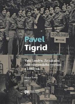 Kniha: Volá Londýn - Ze zákulisí čs. vysílání z Londýna - Pavel Tigrid