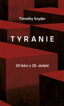 Kniha: Tyranie: 20 lekcí z 20. století - 20 lekcí z 20. století - Timothy Snyder