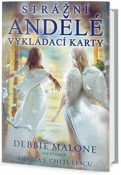 Kniha: Karty strážných andělů - Vykládací karty - 1. vydanie - Debbie Malone; Amalia I. Chitulescu