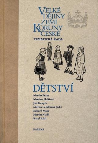 Kniha: Velké dějiny zemí Koruny české: Dětství - Tematická řada - 1. vydanie - Milena Lenderová