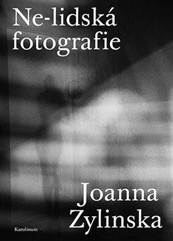 Kniha: Ne-lidská fotografie - Joanna Zylinska