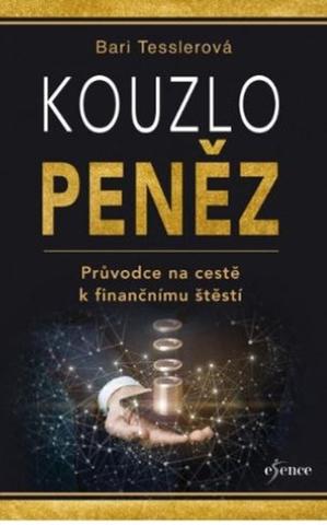 Kniha: Kouzlo peněz - Průvodce na cestě k finančnímu štěstí - 1. vydanie - Bari Tessler