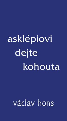 Kniha: Asklépiovi dejte kohouta - 1. vydanie - Václav Hons