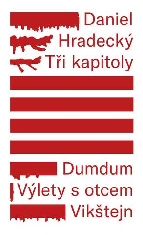 Kniha: Tři kapitoly - Dumdum, Výlety s otcem, Vikštejn - 1. vydanie - Daniel Hradecký