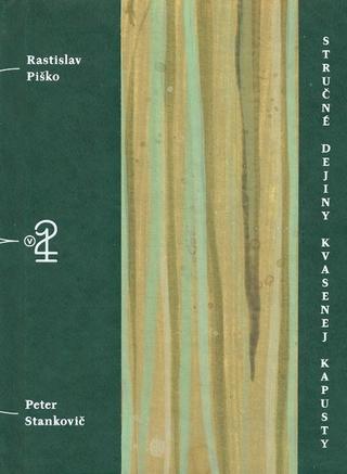 Kniha: Stručné dejiny kvasenej kapusty - Rasťo Piško
