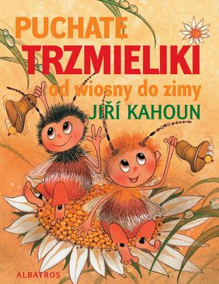 Kniha: Puchate trzmieliki od wiosny do zimy - 1. vydanie - Jiří Kahoun