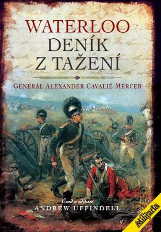 Kniha: Waterloo - Deník z tažení - 1. vydanie - Generál Mercer Alexander Cavelié