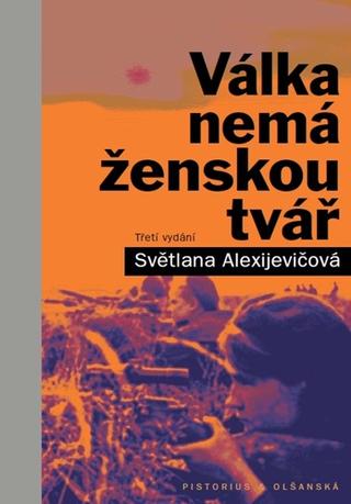 Kniha: Válka nemá ženskou tvář - Svetlana Alexijevič