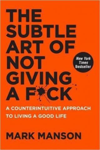 Kniha: The Subtle Art of Not Giving a F*Ck: A Counterintuitive Approach to Living a Good Life - 1. vydanie - Mark Manson