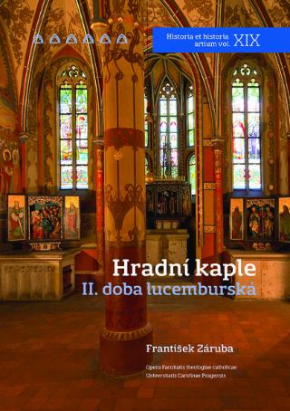 Kniha: Hradní kaple II. - II. doba lucemburská - František Záruba