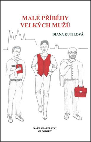 Kniha: Malé příběhy velkých mužů - 1. vydanie - Diana Kutilová