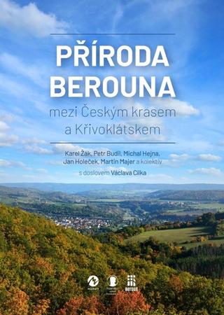 Kniha: Příroda Berouna - mezi Českým krasem a Křivoklátskem - 1. vydanie - Václav Cílek; Karel Žák; Petr Budil