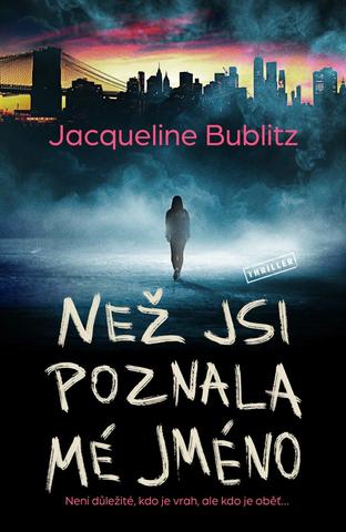 Kniha: Než jsi poznala mé jméno - 1. vydanie - Jacqueline Bublitz