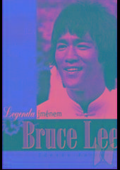 Kniha: Legenda jménem Bruce Lee - Zdeněk Kurfürst