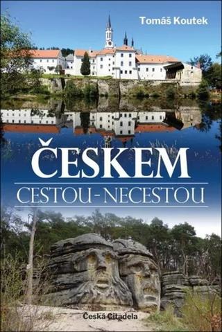 Kniha: Českem cestou necestou - 1. vydanie - Tomáš Koutek