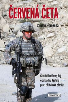Kniha: Červená četa - Čtrnáctihodinový boj o základnu Keating proti tálibánské přesile - 1. vydanie - Clinton Romesha