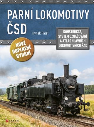 Kniha: Parní lokomotivy ČSD - Konstrukce, systém označování a atlas hlavních lokomotivních řad - 2. vydanie - Hynek Palát