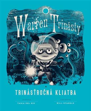 Kniha: Warren Trinásty a trinásťročná kliatba - Warren Trinásty 3 - 1. vydanie - Tania Del Rio