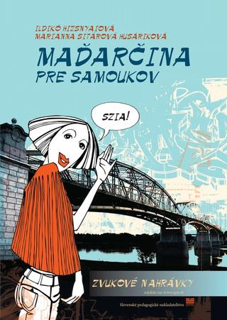 Kniha: Maďarčina pre samoukov, 3. vydanie - 3. vydanie - Ildikó Hizsnyaiová, Marianna Sitárová