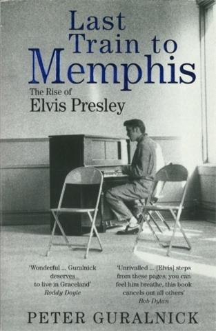 Kniha: Last Train to Memphis : The Rise of Elvis Presley - Peter Guralnick