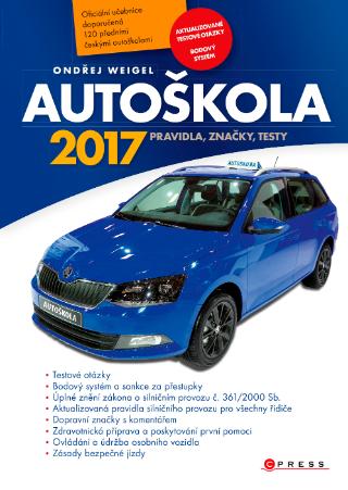 Kniha: Autoškola 2017 - Pravidla, značky, testy - 1. vydanie - Ondřej Weigel