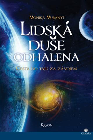 Kniha: Lidská duše odhalena - cesta do tajů za závojem - 1. vydanie - Monika Muranyi