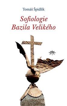 Kniha: Sofiologie Bazila Velikého - Tomáš Špidlík