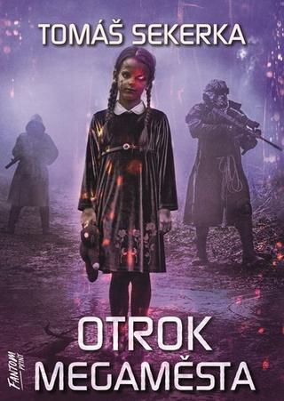 Kniha: Otrok megaměsta - Clona 2 - 1. vydanie - Tomáš Sekerka
