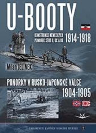 Kniha: U-BOOTY konstrukce německých ponorek sérií U, UC a UB 1914-1918 / Ponorky v Rusko-Japonské válce 1904-1905 - Ponorky v Rusko-Japonské válce 1904-1905 - 1. vydanie - Milan Jelínek