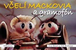 Kniha: Včelí mackovia a gramofón - Ivo Houf, Jiří Kahoun