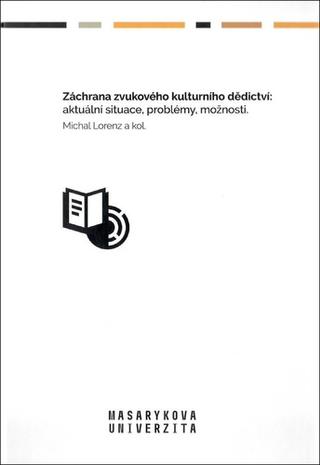 Kniha: Záchrana zvukového kulturního dědictví - aktuální situace, problémy, možnosti - Michal Lorenz