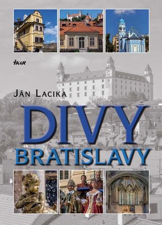 Kniha: Divy Bratislavy - Ján Lacika