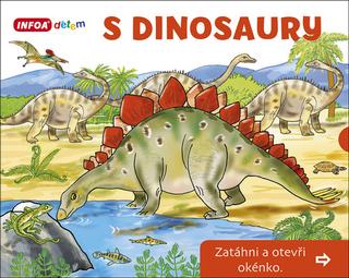Kniha: S dinosaury - Zatáhni a otevři okénko - Pavlína Šamalíková