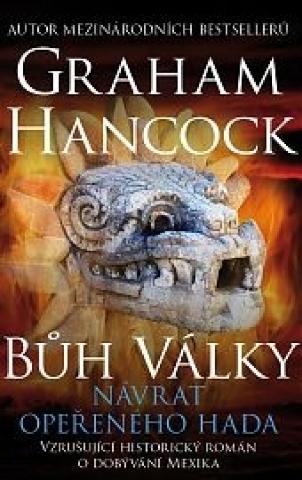 Kniha: Bůh války 2 - Návrat opeřeného hada - Vzrušující historický román o dobývání Mexika - 1. vydanie - Graham Hancock