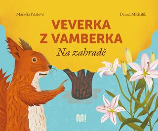 Kniha: Veverka z Vamberka - Na zahradě - 1. vydanie - Markéta Pilátová