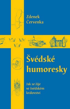 Kniha: Švédské  humoresky - Jak se žije ve švédském království - Zdenek Červenka