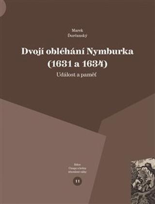 Kniha: Dvojí obléhání Nymburka (1631 a 1634) - Událost a paměť - Marek Ďurčanský