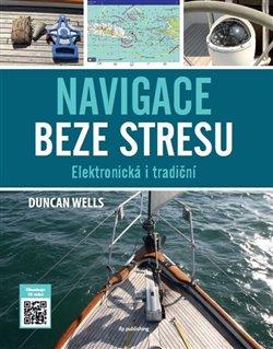 Kniha: Navigace beze stresu - elektronická a tradiční - 1. vydanie - Duncan Wels