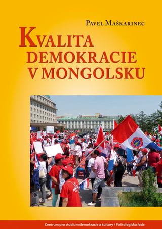 Kniha: Kvalita demokracie v Mongolsku - Pavel Maškarinec