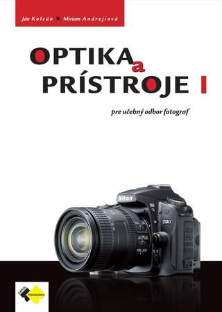 Kniha: Optika a prístroje I. - 1. vydanie - Ján Kolcún