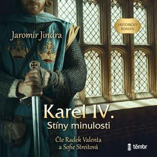 MP3: Karel IV. Stíny minulosti - 1. vydanie - Jaromír Jindra