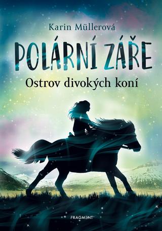 Kniha: Polární záře - Ostrov divokých koní - 1. vydanie - Karin Müllerová