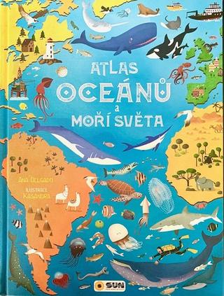 Kniha: Atlas oceánů a moří světa - 1. vydanie - Ana Delgado