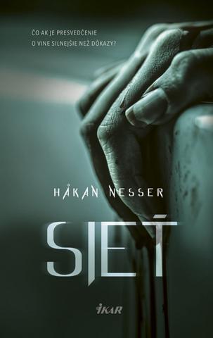 Kniha: Sieť - Čo ak je presvedčenie o vine silnejšie než dôkazy? - 1. vydanie - Hakan Nesser
