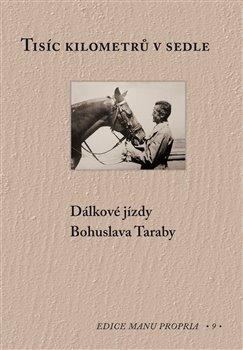 Kniha: Tisíc kilometrů v sedle - Dálkové jízdy Bohuslava Taraby - Hana Pátková