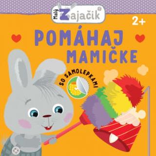 Kniha: Malý Zajačik Pomáhaj mamičke - 1. vydanie