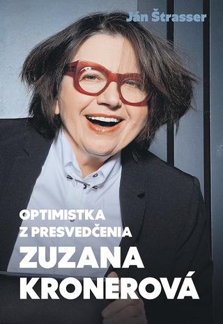 Kniha: Optimistka z presvedčenia - Zuzana Kronerová - Ján Štrasser