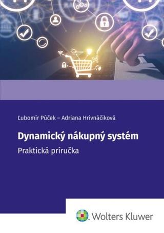 Kniha: Dynamický nákupný systém - Praktická príručka - Ľubomír Púček; Adriana Hrivnáčiková