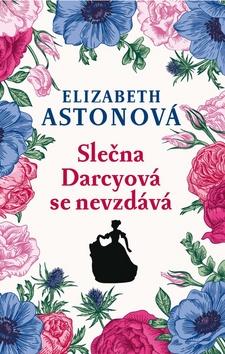 Kniha: Slečna Darcyová se nevzdává - 2. vydanie - Elizabeth Astonová