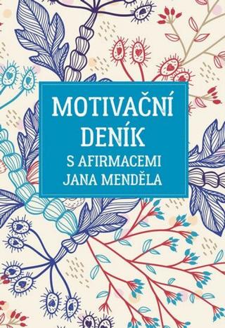 Doplnk. tovar: Motivační deník s afirmacemi Jana Menděla - 1. vydanie - Jan Menděl